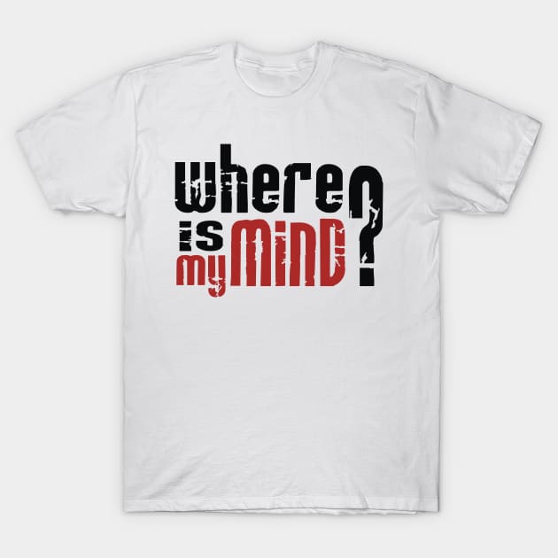 Where is my mind T-Shirt by silencedesign